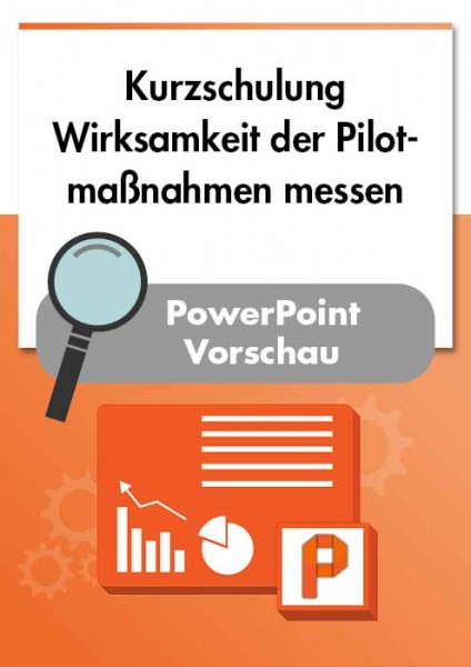 Schulungsunterlagen Pilotprojekt - Wirksamkeit Pilotprojekte Messen ...